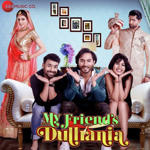My Friends Dulhania (2017) Mp3 Songs